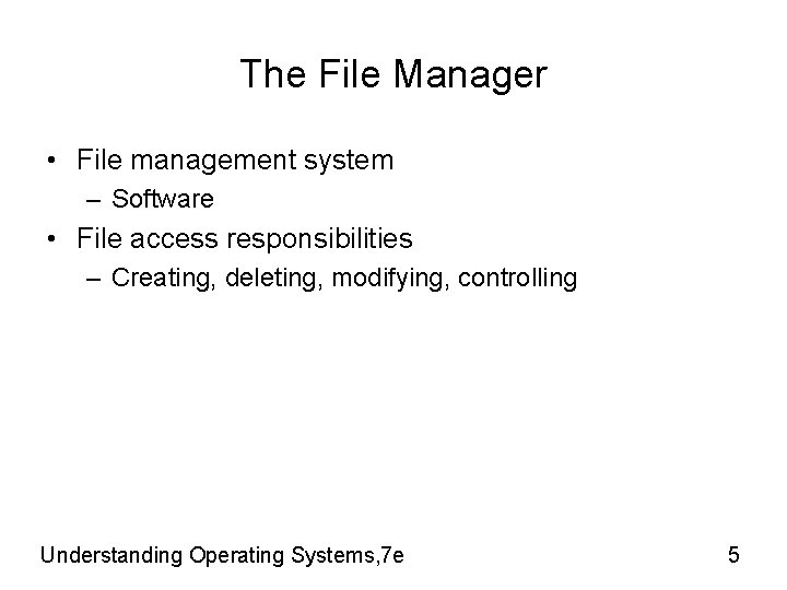 The File Manager • File management system – Software • File access responsibilities – The File Manager • File management system – Software • File access responsibilities –