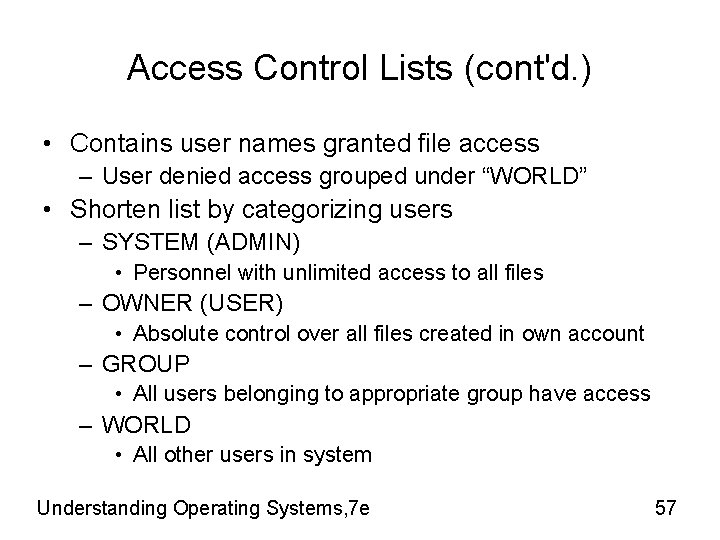 Access Control Lists (cont'd. ) • Contains user names granted file access – User Access Control Lists (cont'd. ) • Contains user names granted file access – User