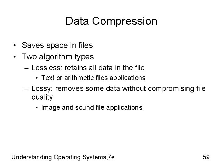 Data Compression • Saves space in files • Two algorithm types – Lossless: retains Data Compression • Saves space in files • Two algorithm types – Lossless: retains