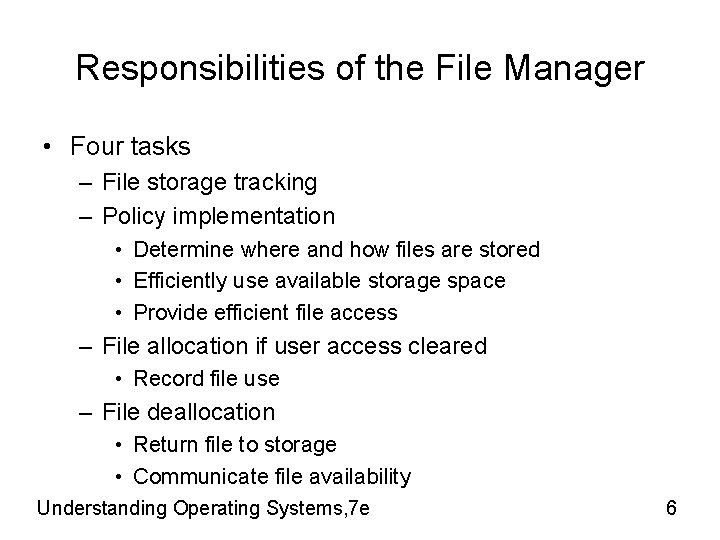 Responsibilities of the File Manager • Four tasks – File storage tracking – Policy Responsibilities of the File Manager • Four tasks – File storage tracking – Policy