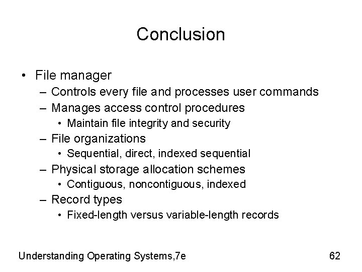 Conclusion • File manager – Controls every file and processes user commands – Manages Conclusion • File manager – Controls every file and processes user commands – Manages