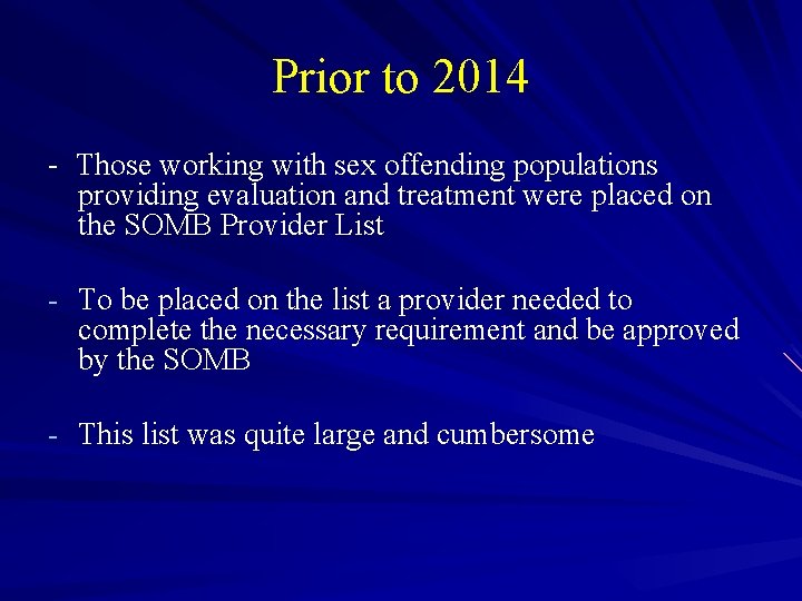 Prior to 2014 - Those working with sex offending populations providing evaluation and treatment