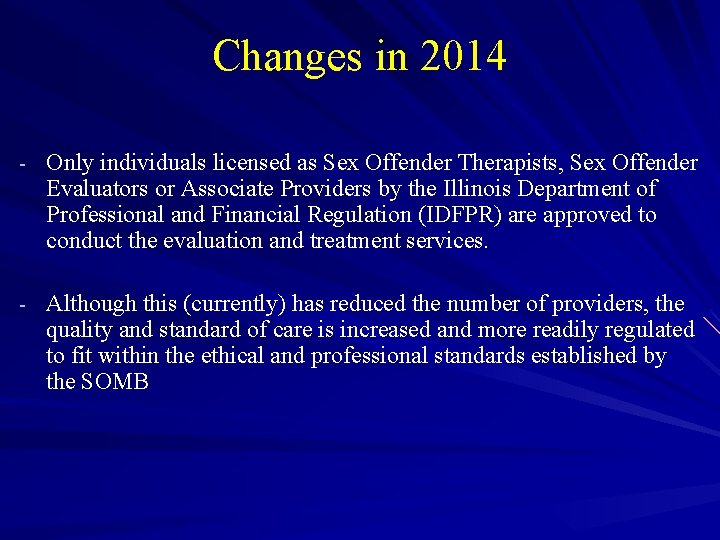 Changes in 2014 - Only individuals licensed as Sex Offender Therapists, Sex Offender Evaluators