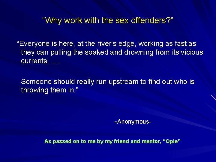“Why work with the sex offenders? ” “Everyone is here, at the river’s edge,