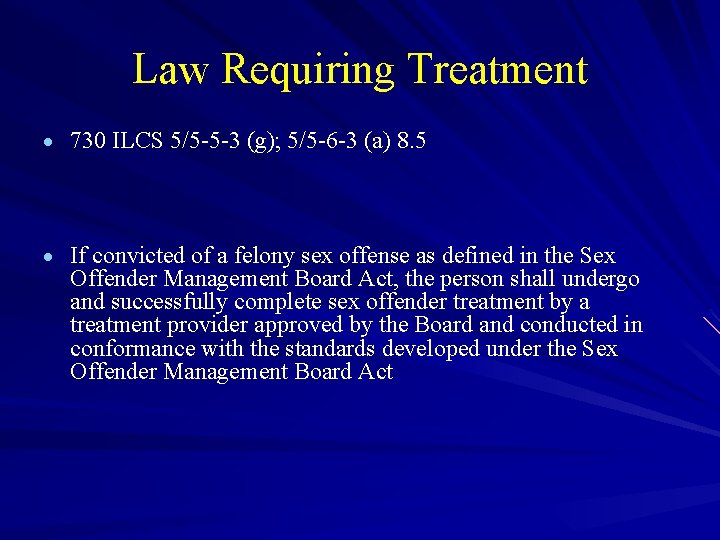 Law Requiring Treatment · 730 ILCS 5/5 -5 -3 (g); 5/5 -6 -3 (a)