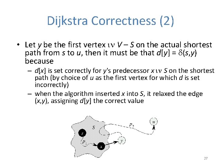 Dijkstra Correctness (2) • Let y be the first vertex in V – S