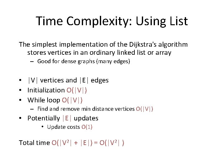 Time Complexity: Using List The simplest implementation of the Dijkstra's algorithm stores vertices in