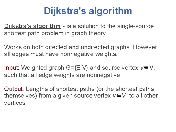 Dijkstra's algorithm - is a solution to the single-source shortest path problem in graph