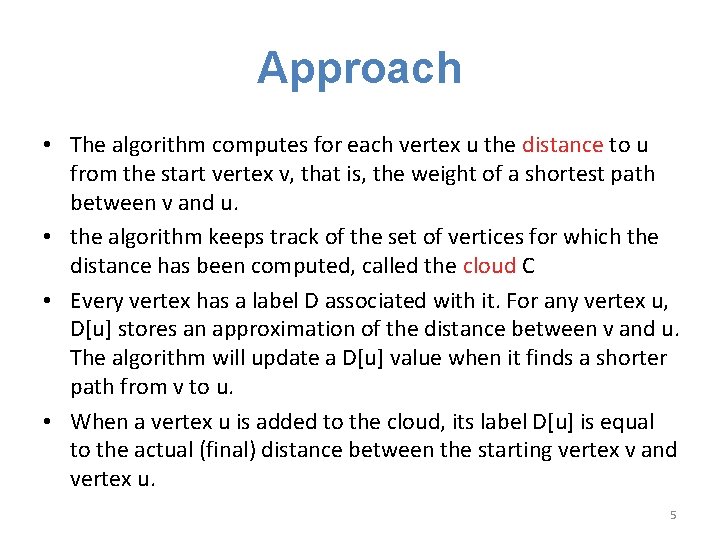 Approach • The algorithm computes for each vertex u the distance to u from