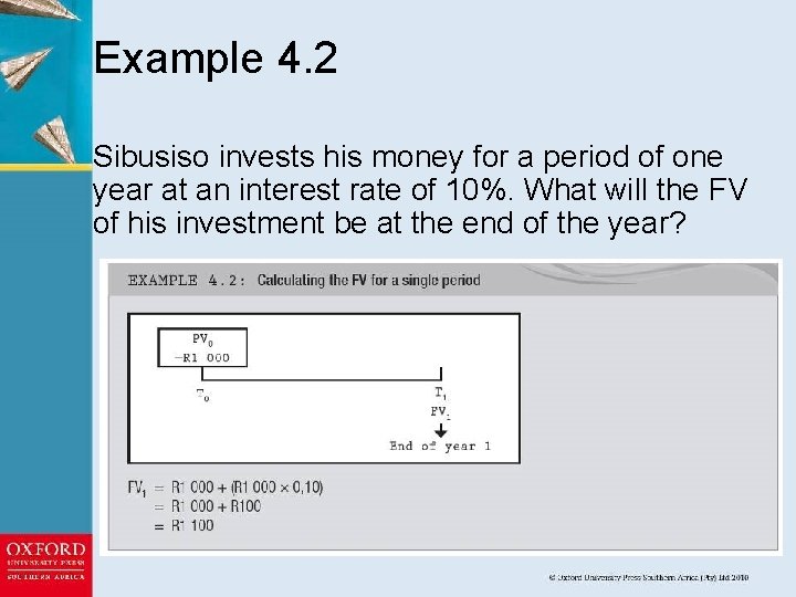 Example 4. 2 Sibusiso invests his money for a period of one year at