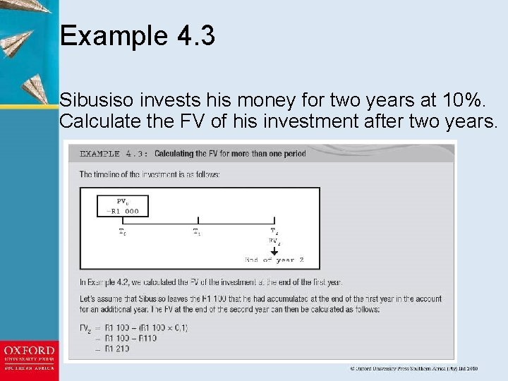 Example 4. 3 Sibusiso invests his money for two years at 10%. Calculate the