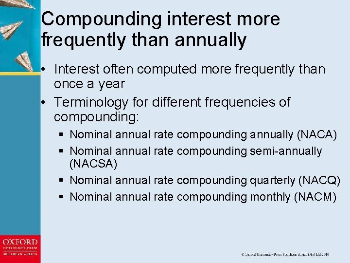 Compounding interest more frequently than annually • Interest often computed more frequently than once