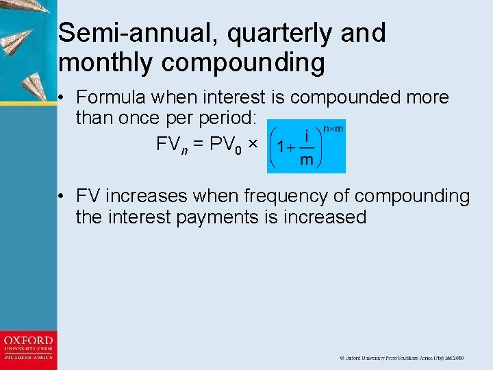 Semi-annual, quarterly and monthly compounding • Formula when interest is compounded more than once