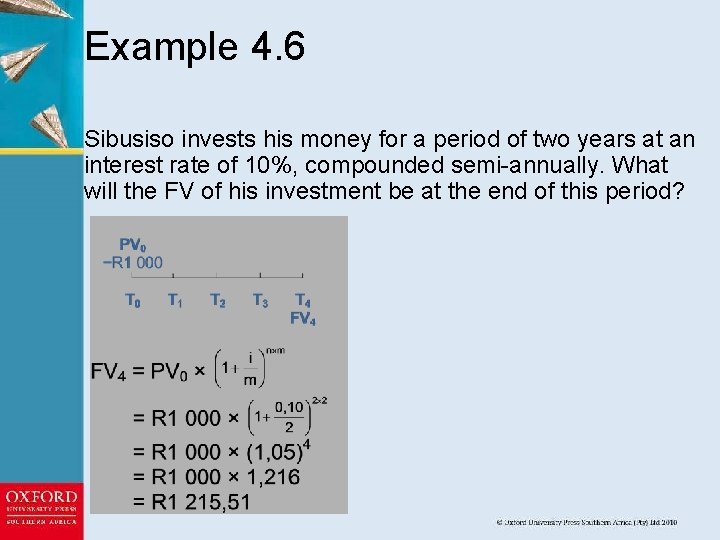 Example 4. 6 Sibusiso invests his money for a period of two years at