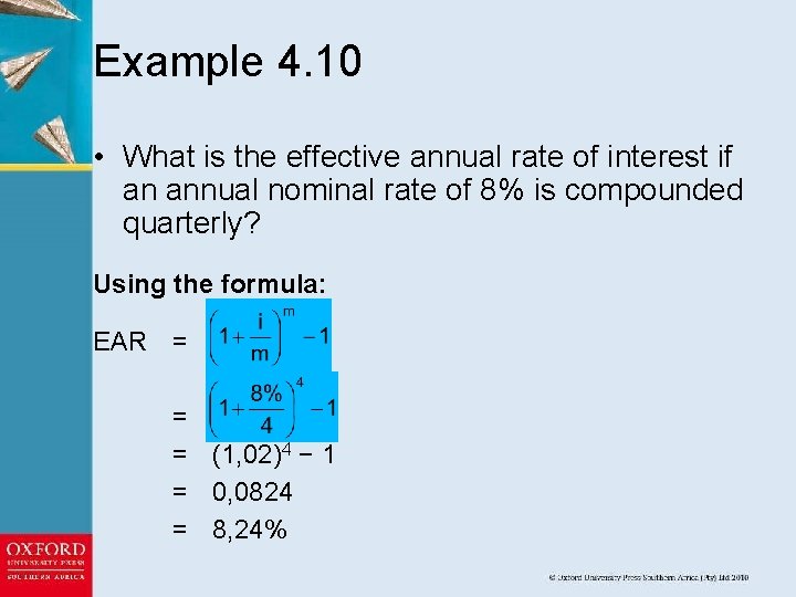 Example 4. 10 • What is the effective annual rate of interest if an