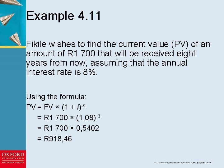 Example 4. 11 Fikile wishes to find the current value (PV) of an amount