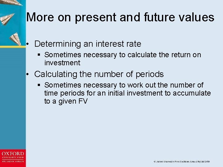 More on present and future values • Determining an interest rate § Sometimes necessary