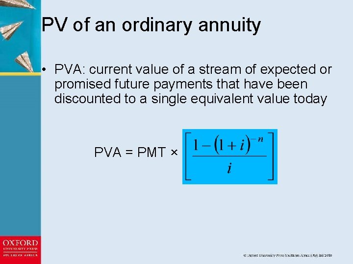 PV of an ordinary annuity • PVA: current value of a stream of expected