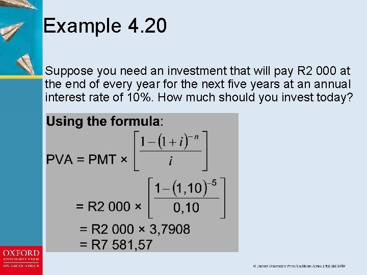 Example 4. 20 Suppose you need an investment that will pay R 2 000
