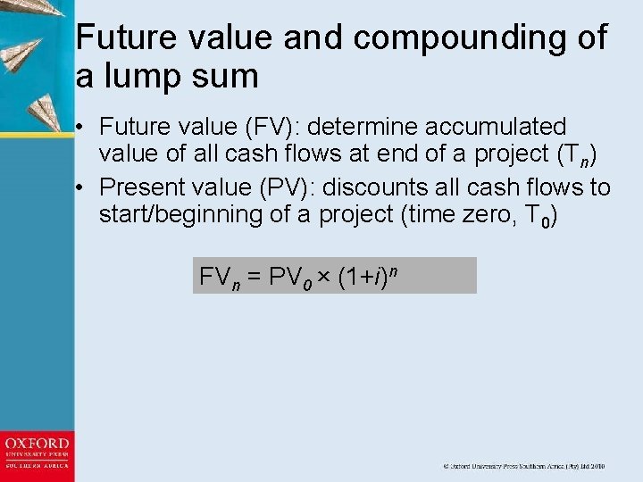 Future value and compounding of a lump sum • Future value (FV): determine accumulated