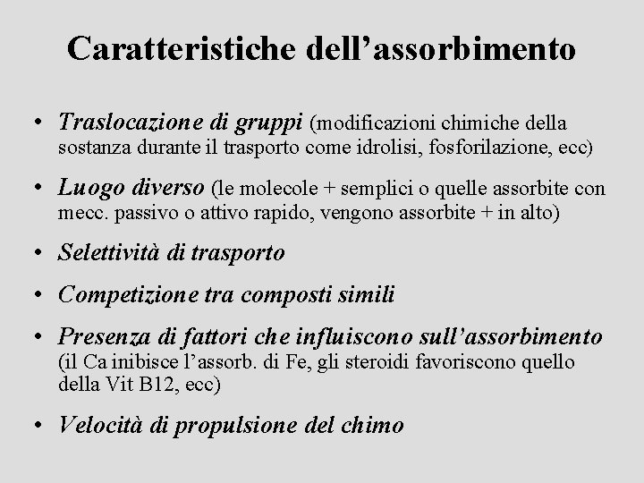 Caratteristiche dell’assorbimento • Traslocazione di gruppi (modificazioni chimiche della sostanza durante il trasporto come