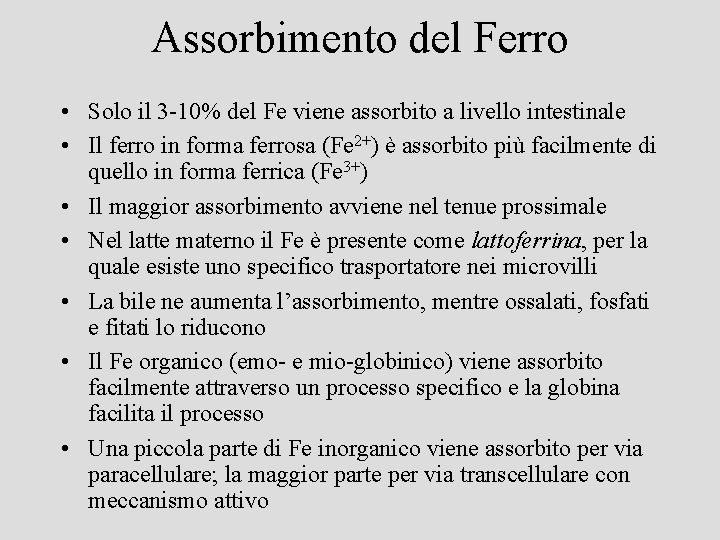 Assorbimento del Ferro • Solo il 3 -10% del Fe viene assorbito a livello