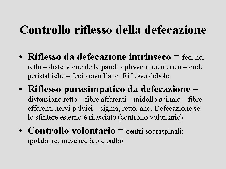 Controllo riflesso della defecazione • Riflesso da defecazione intrinseco = feci nel retto –