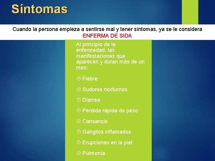 Síntomas Cuando la persona empieza a sentirse mal y tener síntomas, ya se le