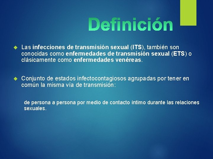  Las infecciones de transmisión sexual (ITS), también son conocidas como enfermedades de transmisión