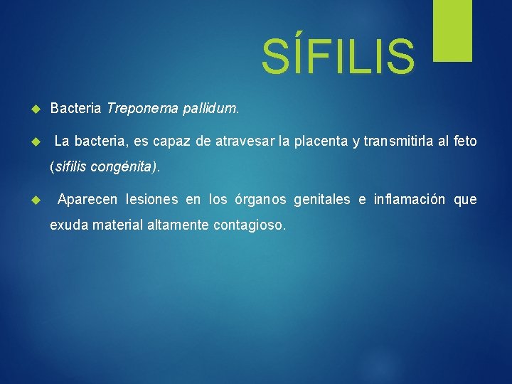 SÍFILIS Bacteria Treponema pallidum. La bacteria, es capaz de atravesar la placenta y transmitirla