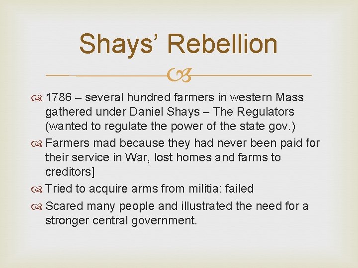 Shays’ Rebellion 1786 – several hundred farmers in western Mass gathered under Daniel Shays