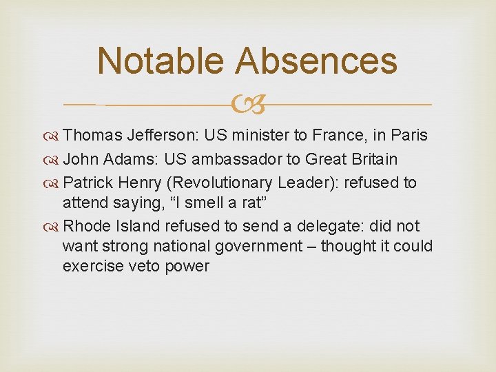 Notable Absences Thomas Jefferson: US minister to France, in Paris John Adams: US ambassador