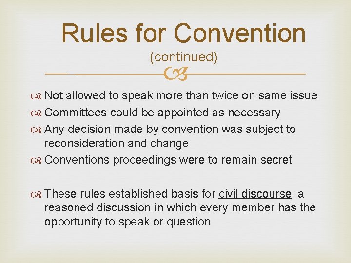 Rules for Convention (continued) Not allowed to speak more than twice on same issue