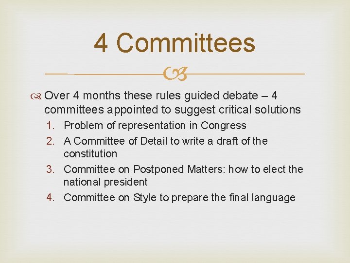 4 Committees Over 4 months these rules guided debate – 4 committees appointed to