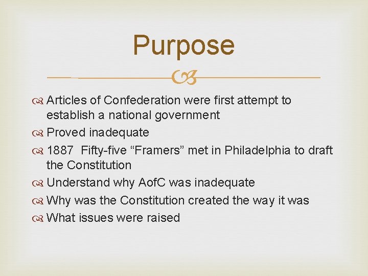 Purpose Articles of Confederation were first attempt to establish a national government Proved inadequate