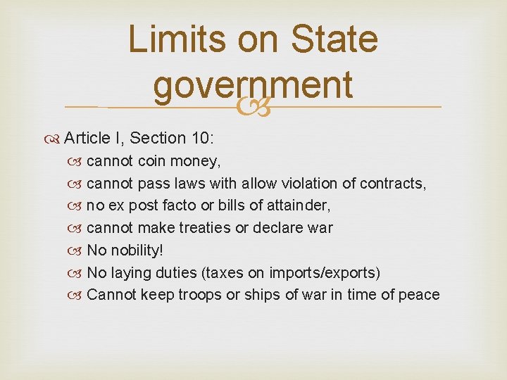 Limits on State government Article I, Section 10: cannot coin money, cannot pass laws
