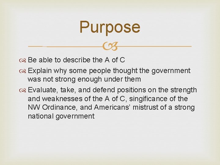 Purpose Be able to describe the A of C Explain why some people thought