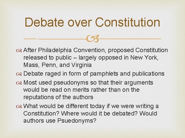 Debate over Constitution After Philadelphia Convention, proposed Constitution released to public – largely opposed
