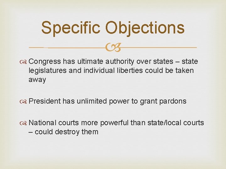 Specific Objections Congress has ultimate authority over states – state legislatures and individual liberties