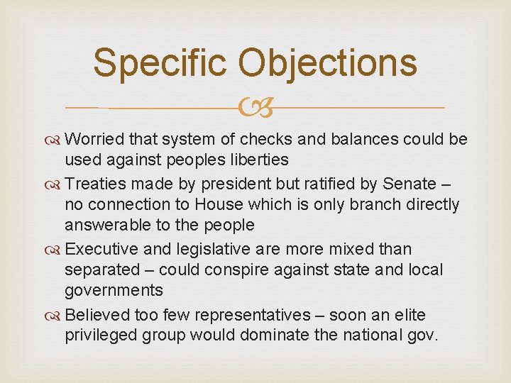 Specific Objections Worried that system of checks and balances could be used against peoples