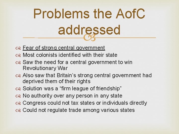 Problems the Aof. C addressed Fear of strong central government Most colonists identified with