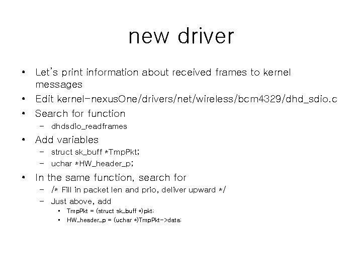 new driver • Let’s print information about received frames to kernel messages • Edit