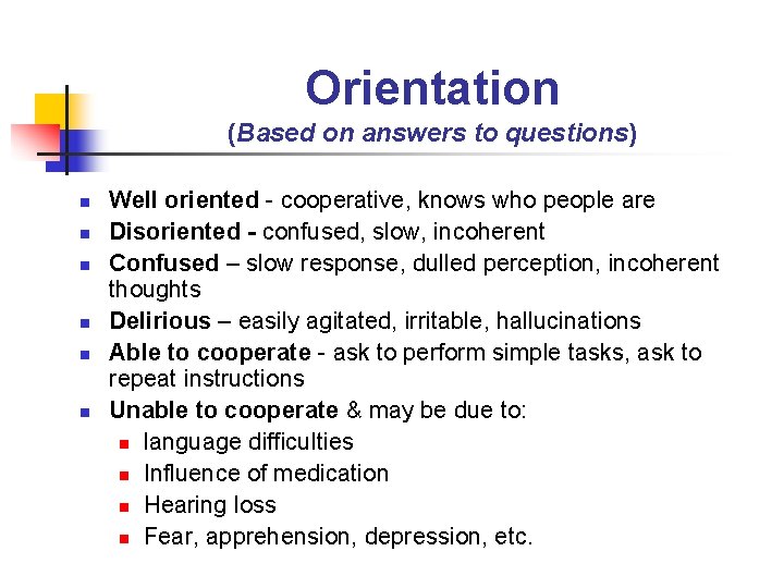 Orientation (Based on answers to questions) n n n Well oriented - cooperative, knows