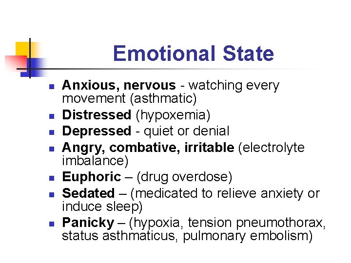 Emotional State n n n n Anxious, nervous - watching every movement (asthmatic) Distressed