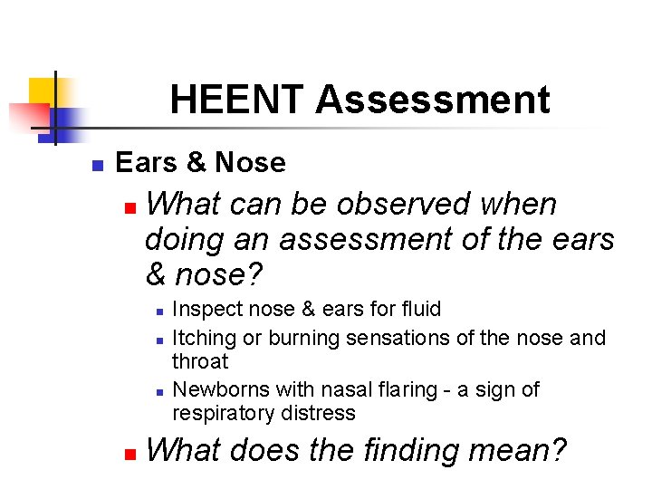 HEENT Assessment n Ears & Nose n What can be observed when doing an