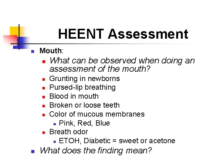 HEENT Assessment n Mouth: n n n n What can be observed when doing