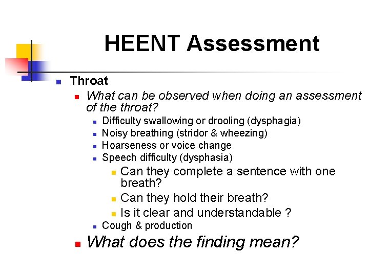 HEENT Assessment n Throat n What can be observed when doing an assessment of