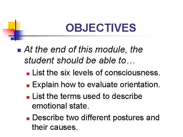 OBJECTIVES n At the end of this module, the student should be able to…