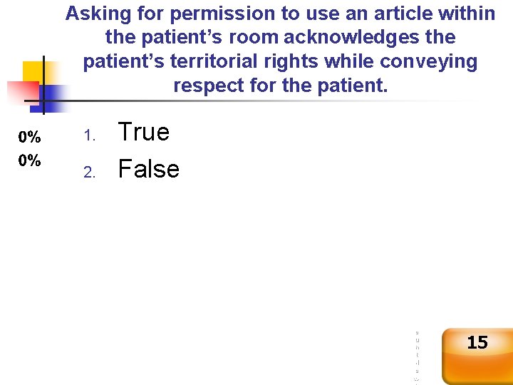 Asking for permission to use an article within the patient’s room acknowledges the patient’s