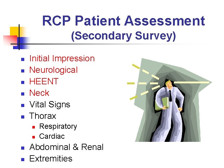 RCP Patient Assessment (Secondary Survey) n n n Initial Impression Neurological HEENT Neck Vital